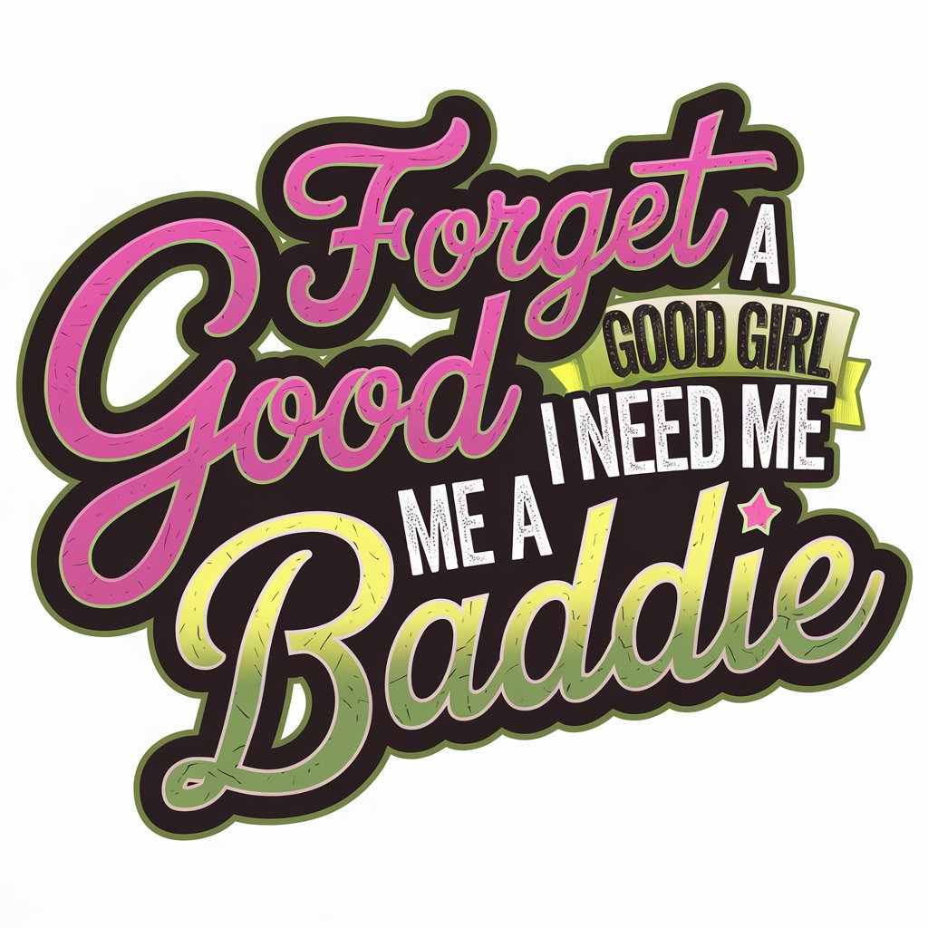 LOGO Design for Forget a Good Girl I Need Me a Baddie Cursive Pink Green and Yellow Distressed Font for Entertainment Industry