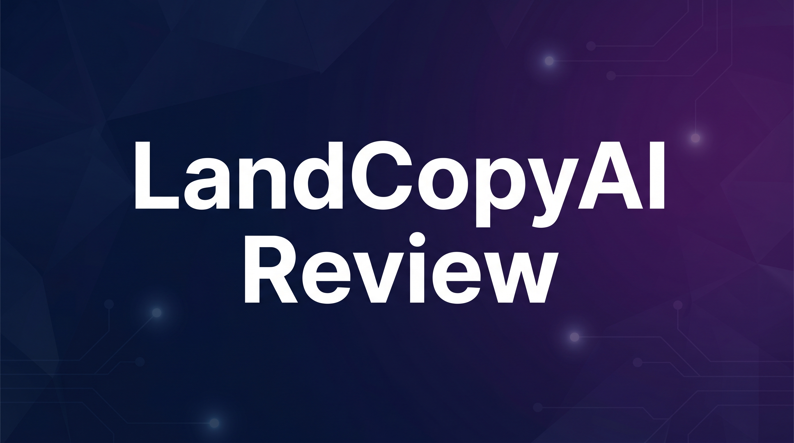 LandCopyAI Review - Featured Image