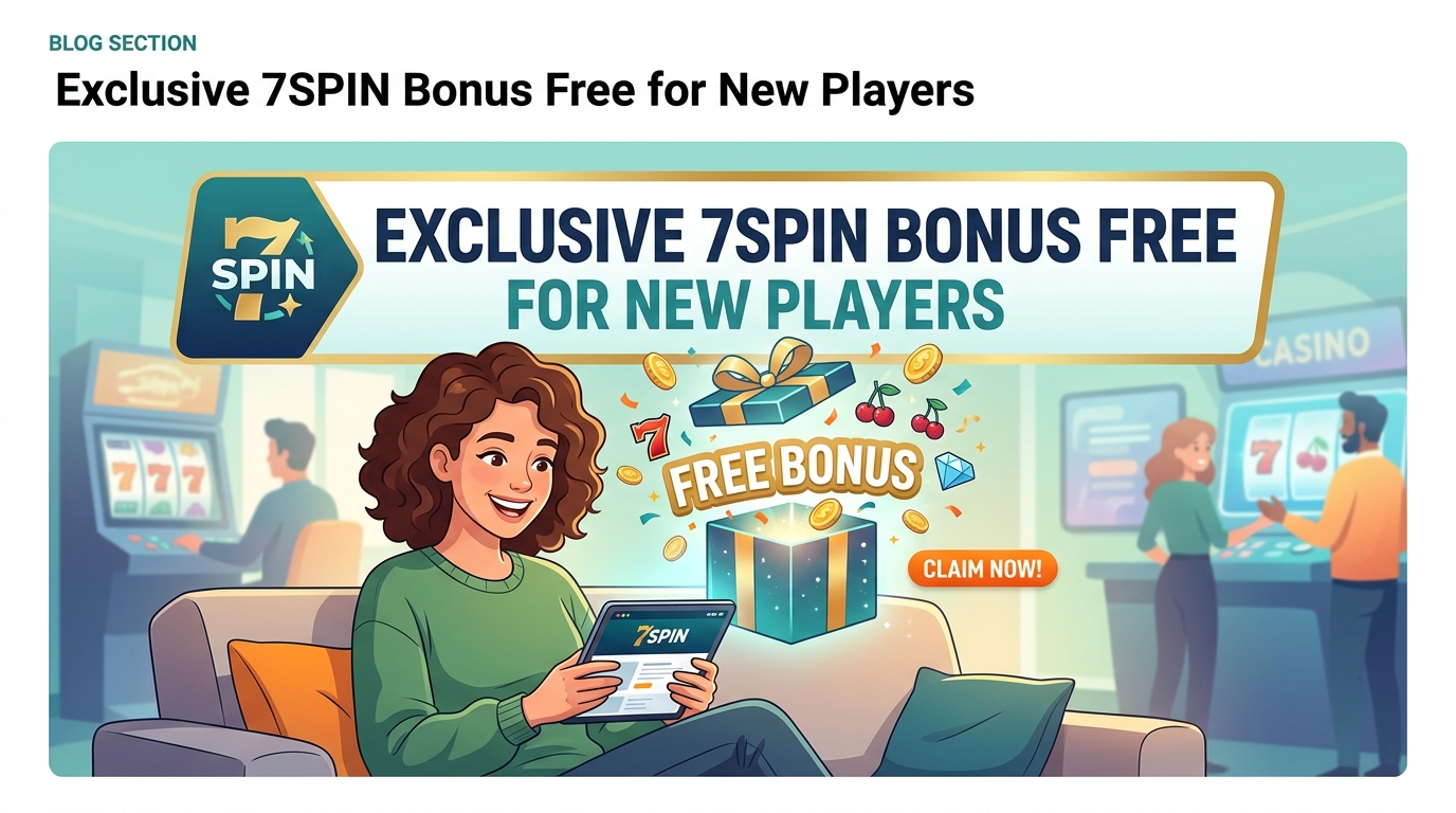 Introduction: Unlock Your 7SPIN Bonus Free Experience