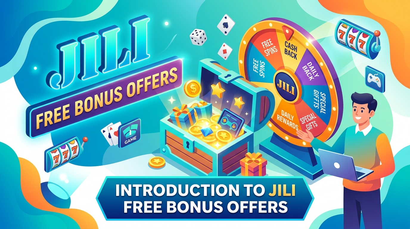 Introduction to Jili Free Bonus Offers
