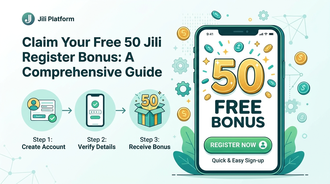 Claim Your Free 50 Jili Register Bonus: A Comprehensive Guide