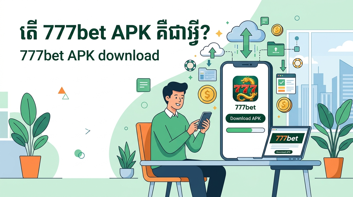 តើ 777bet APK គឺជាអ្វី?
