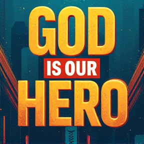 God Is Our Hero