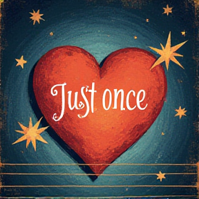 Just once