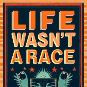 Life Wasn't A Race