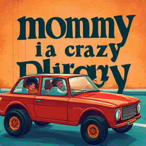 Mommy's Crazy Ride