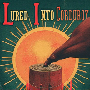 Lured Into Corduroy