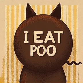 I eat poo