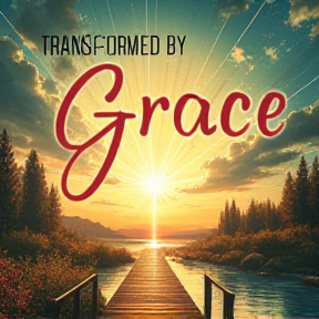 Transformed by Grace