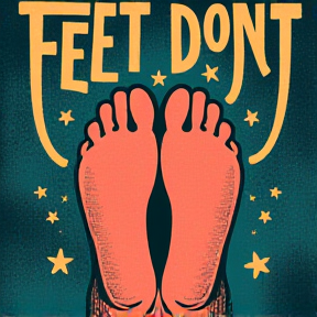 Feet don’t 