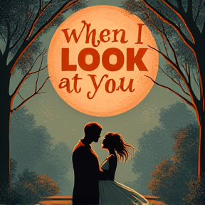 When I Look At You