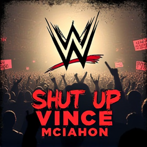 Shut Up Vince McMahon