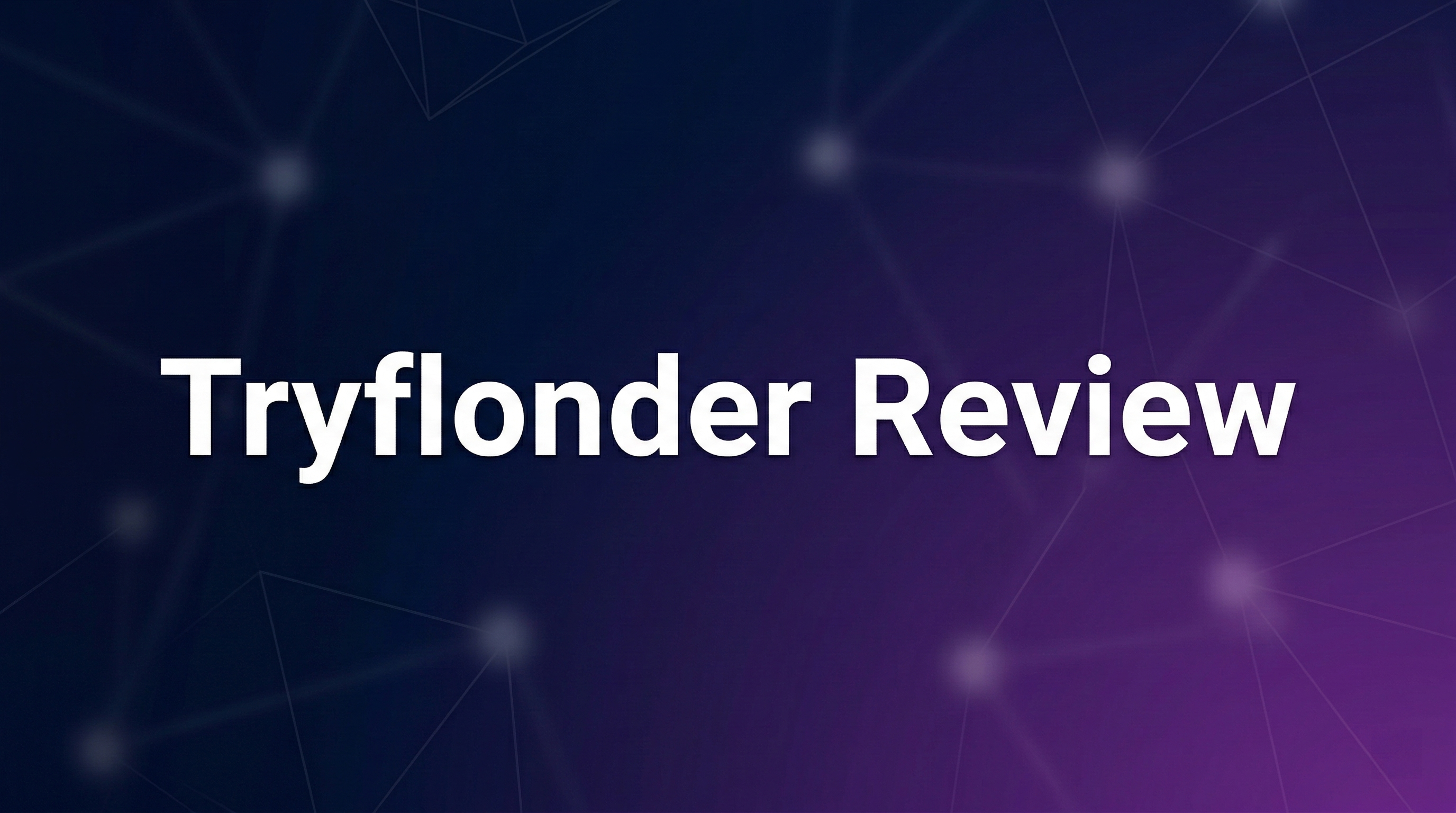 Tryflonder Review - Featured Image
