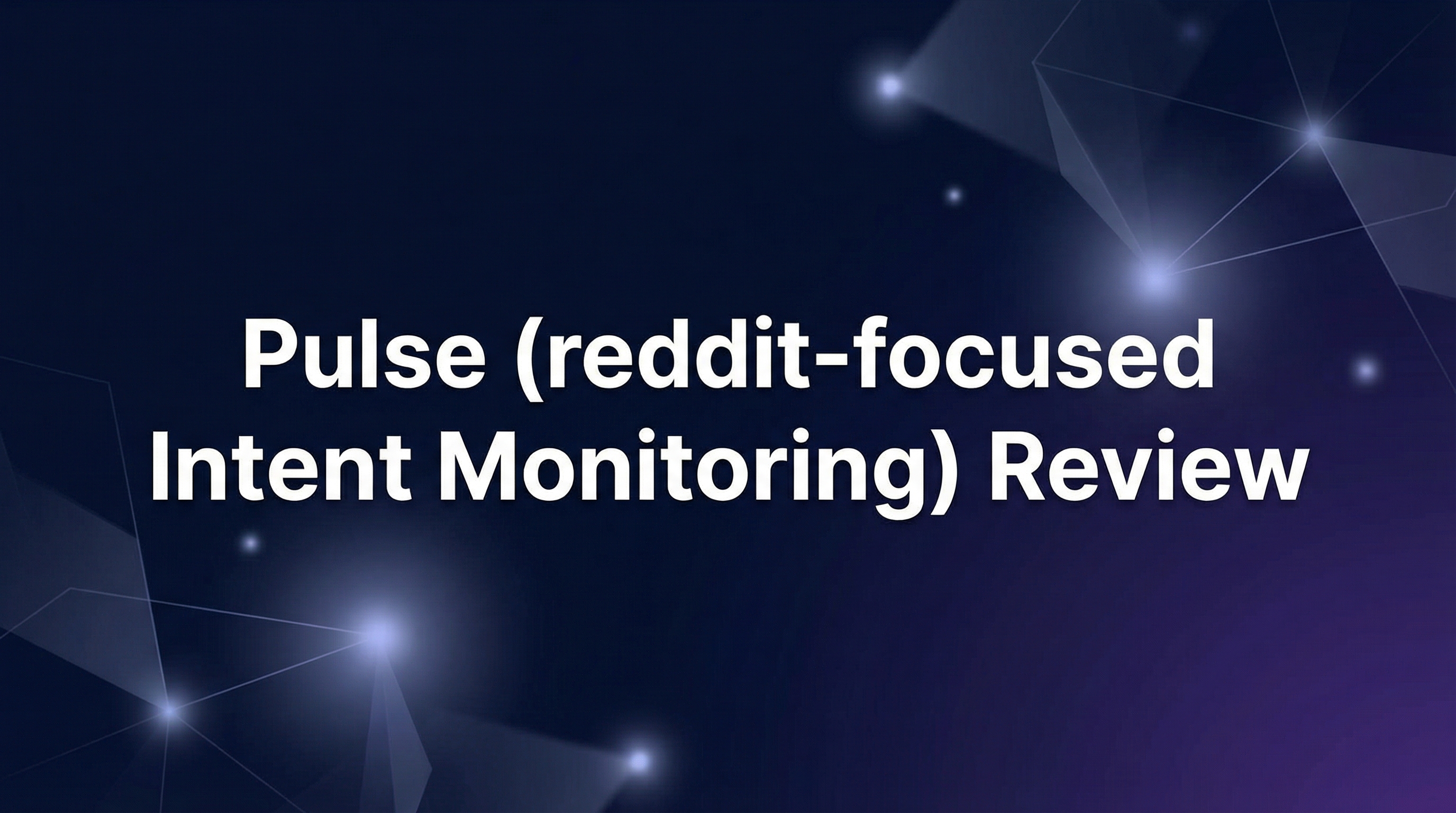 Pulse (reddit‑focused Intent Monitoring) Review - Featured Image