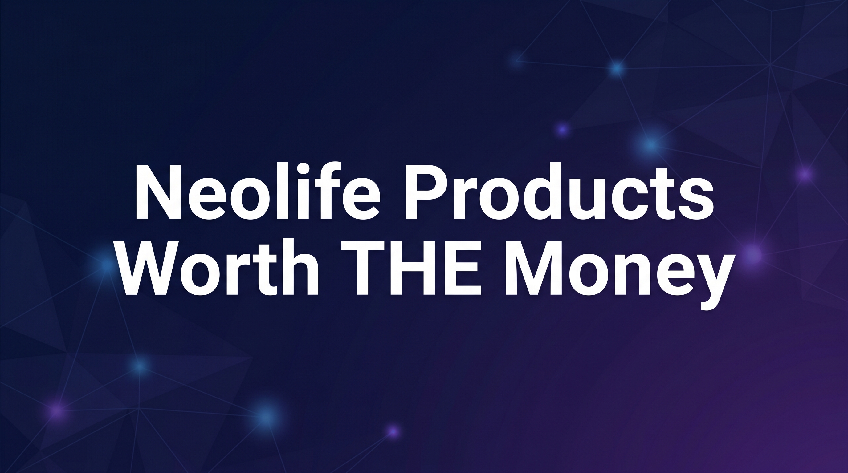 Neolife Products Worth THE Money