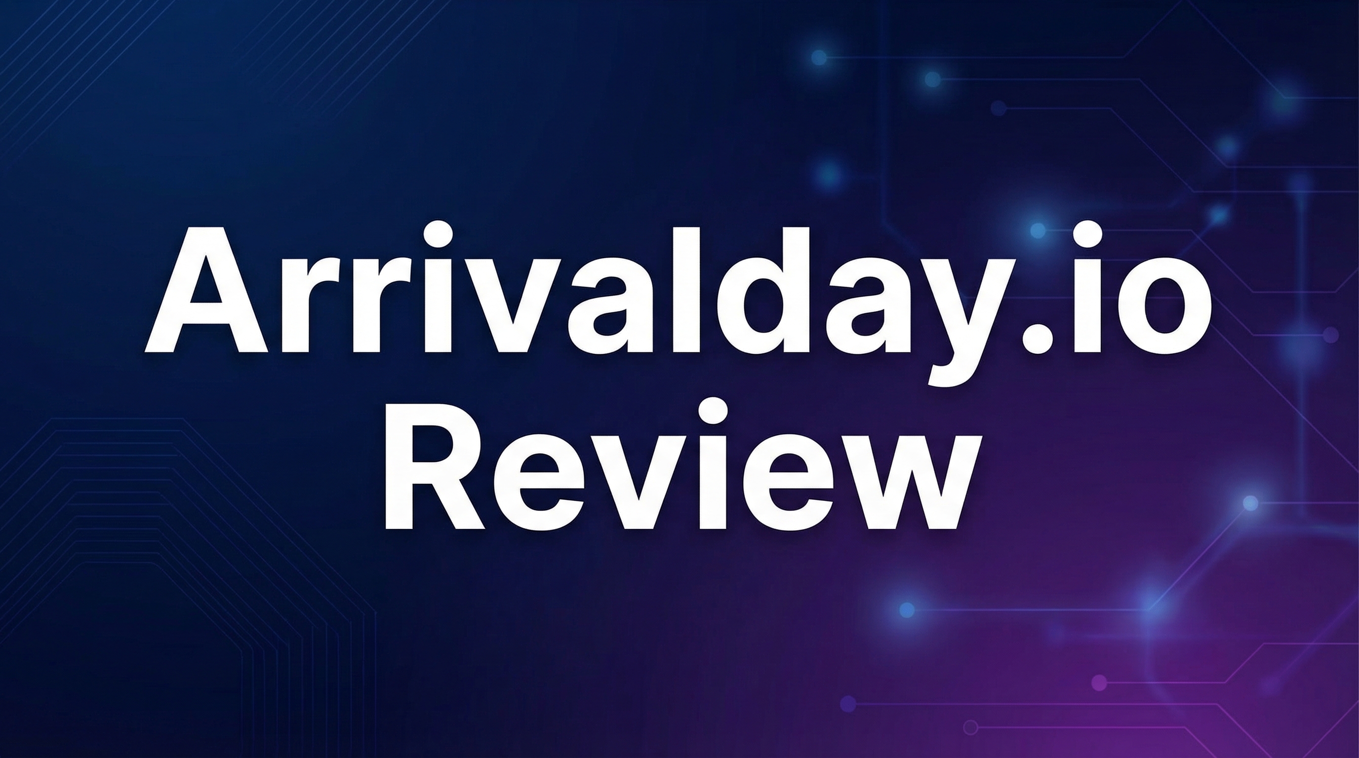 Arrivalday.io Review - Featured Image