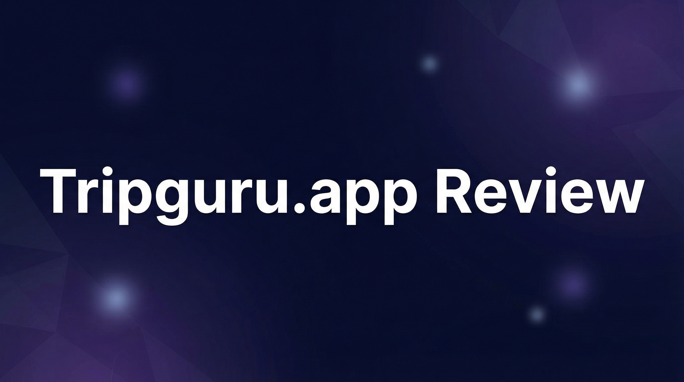 Tripguru.app Review - Featured Image