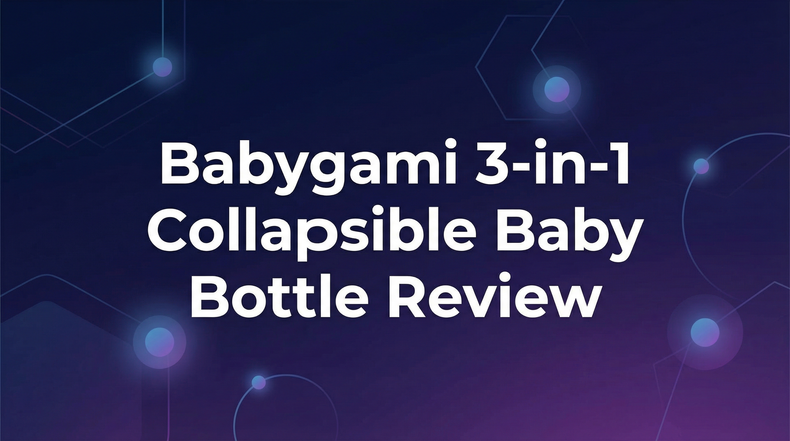 Babygami 3-in-1 Collapsible Baby Bottle Review - Featured Image