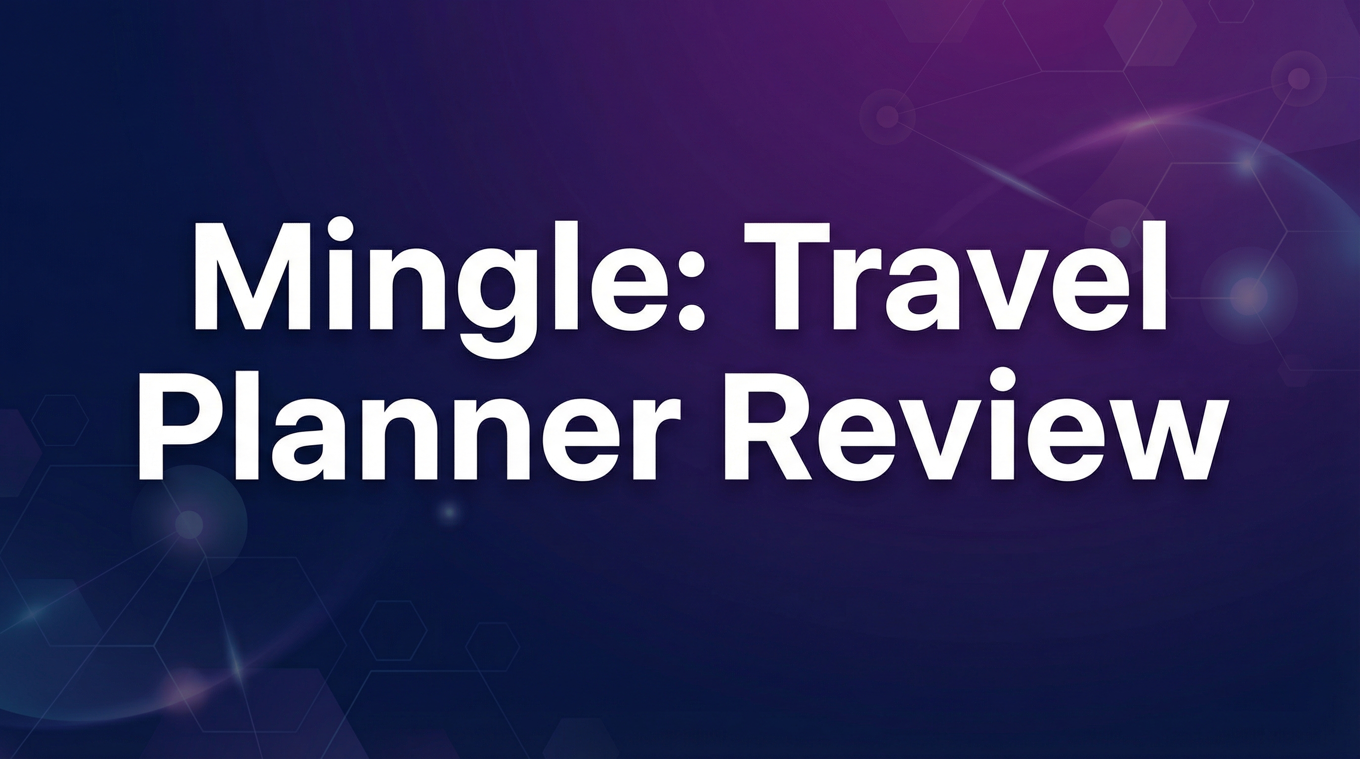 Mingle: Travel Planner Review - Featured Image
