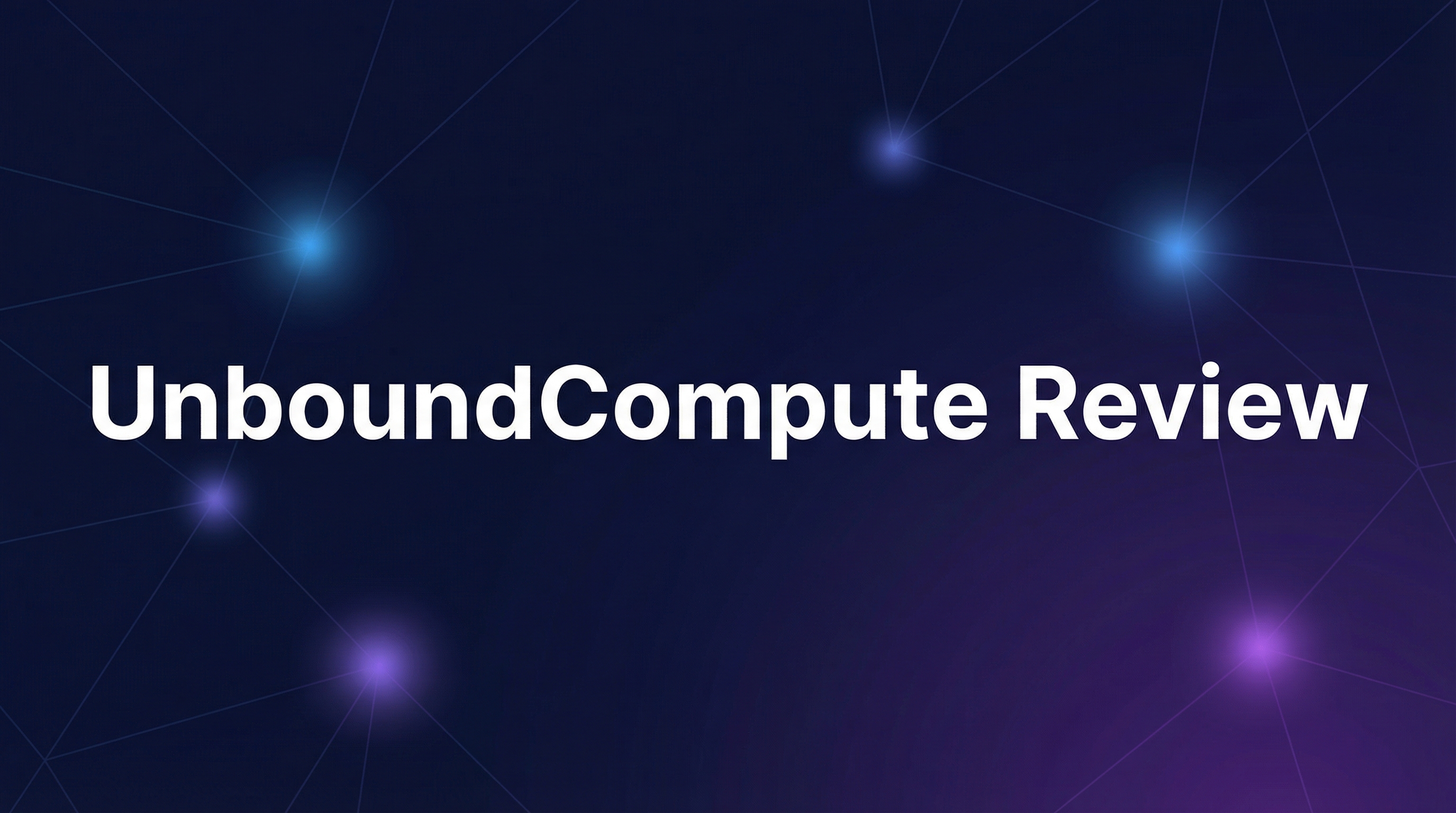 UnboundCompute Review - Featured Image
