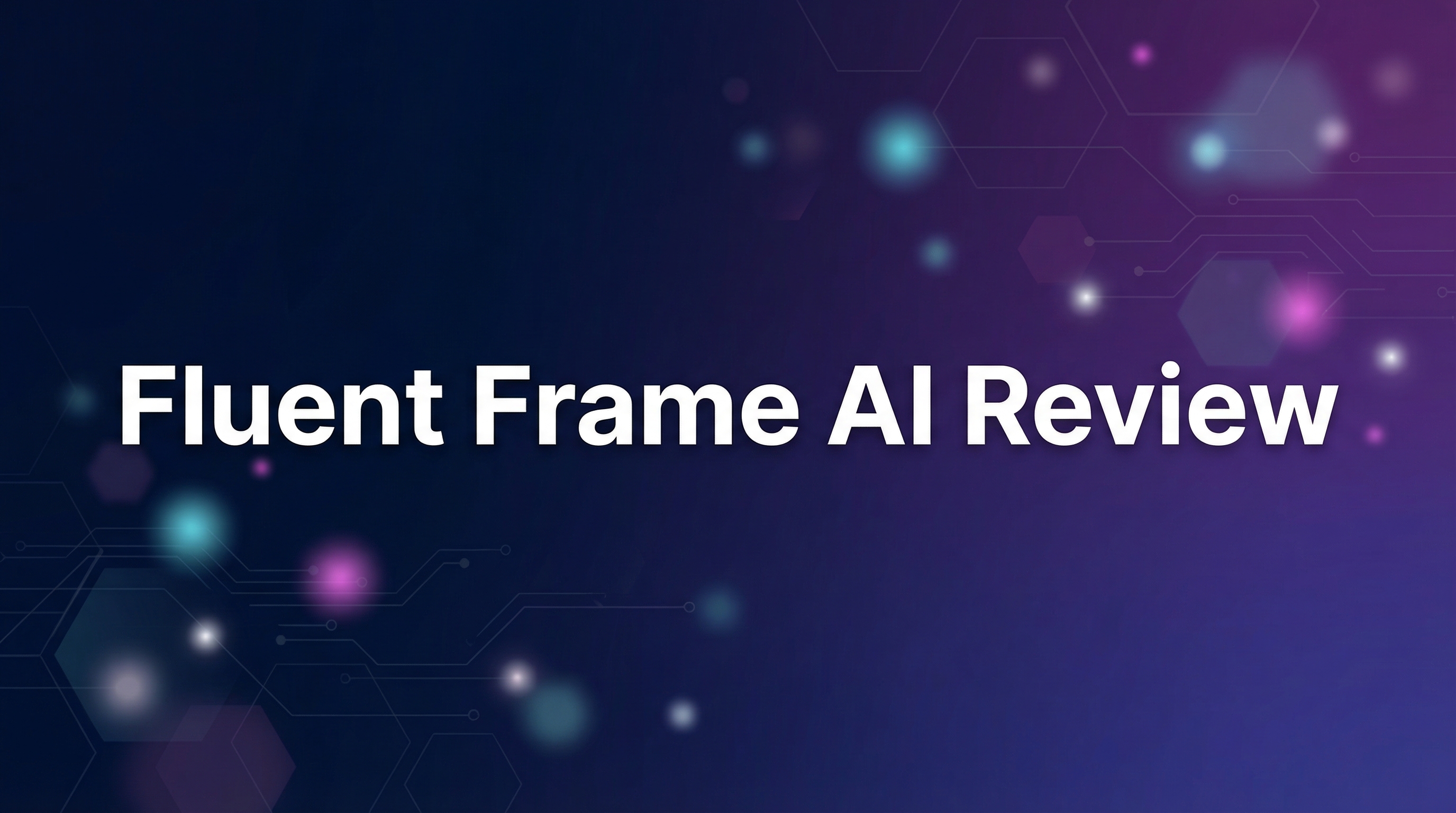 Fluent Frame AI Review - Featured Image