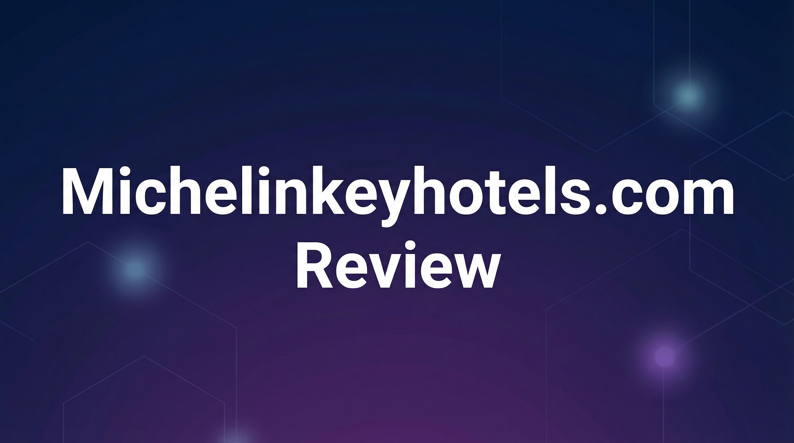 Michelinkeyhotels.com Review - Featured Image