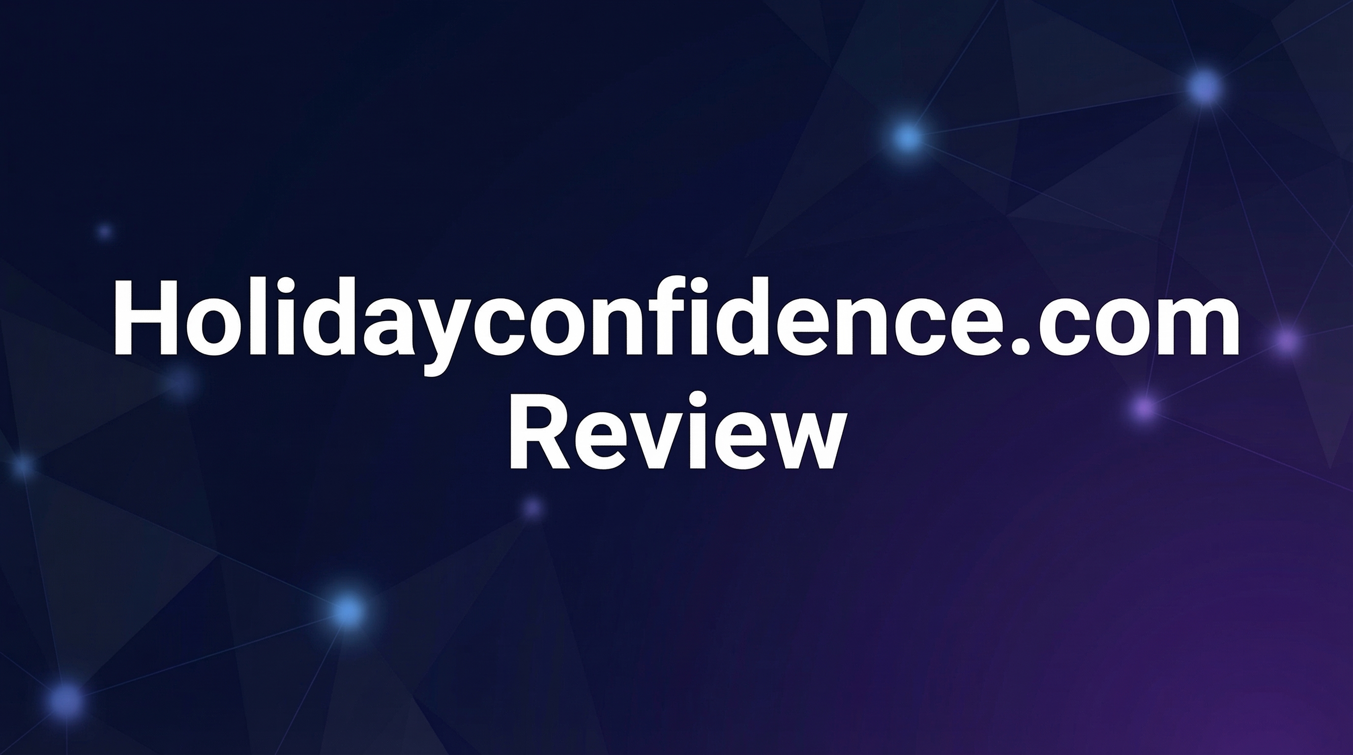 Holidayconfidence.com Review - Featured Image
