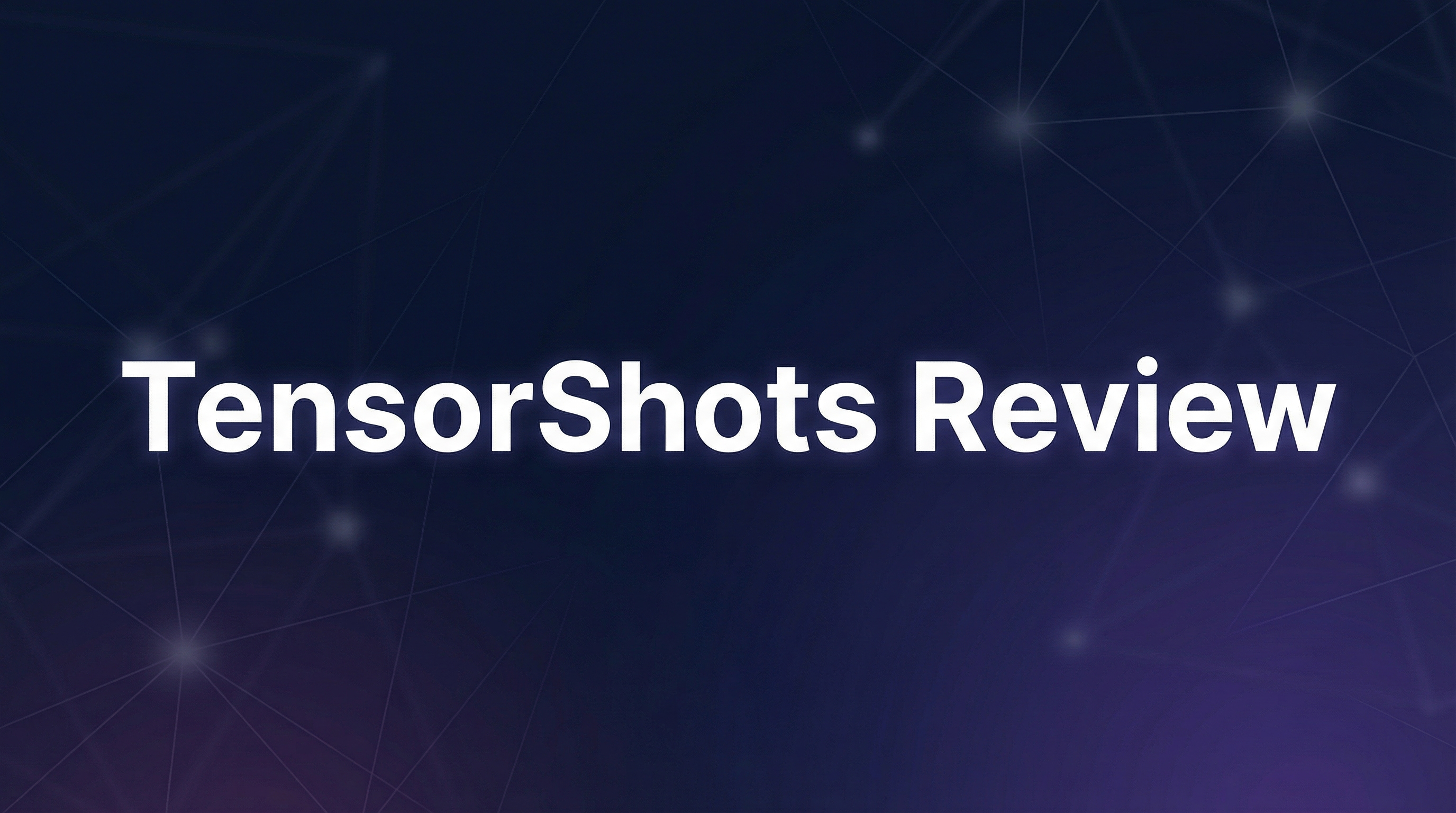 TensorShots Review - Featured Image