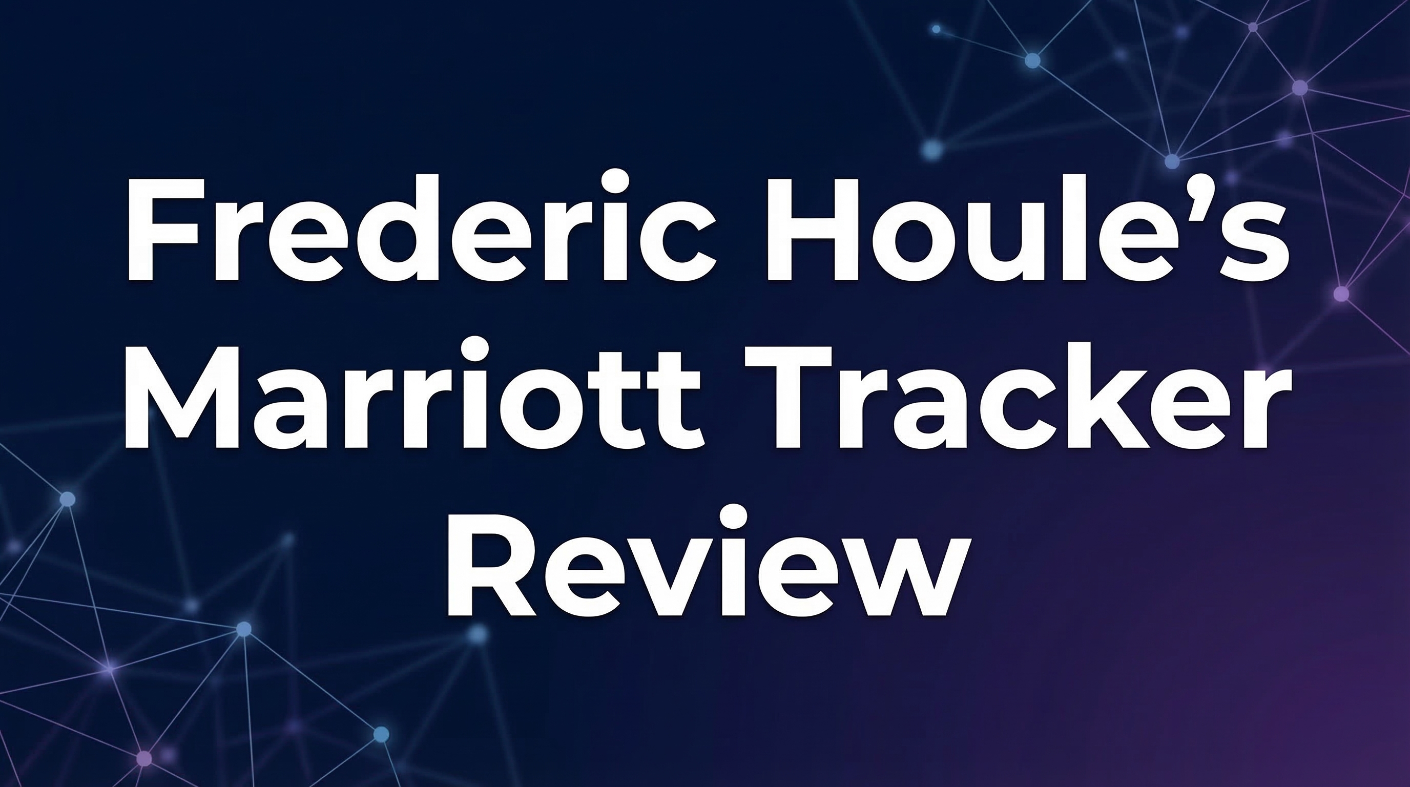 Frederic Houle’s Marriott Tracker Review - Featured Image