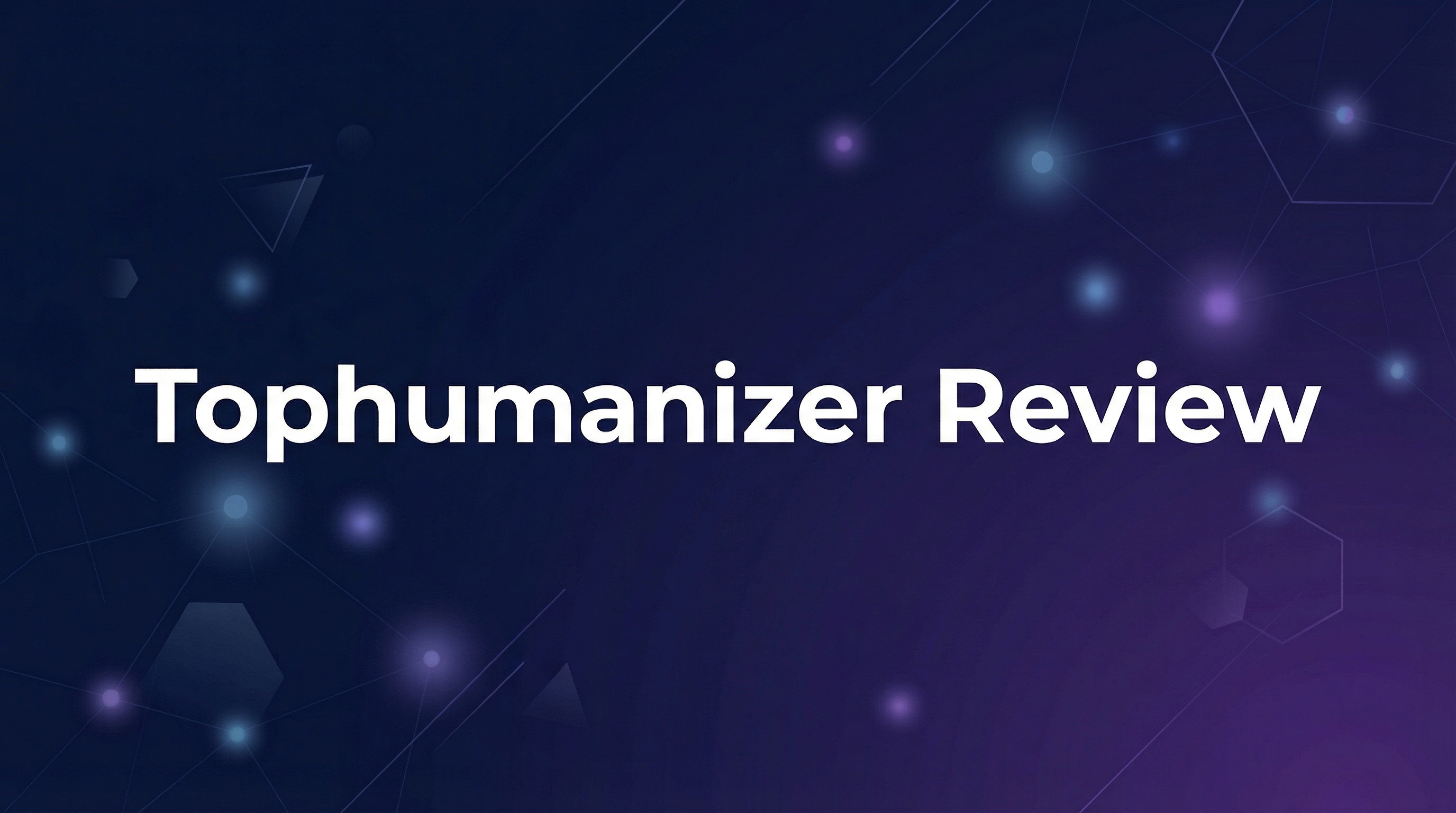 Tophumanizer Review - Featured Image