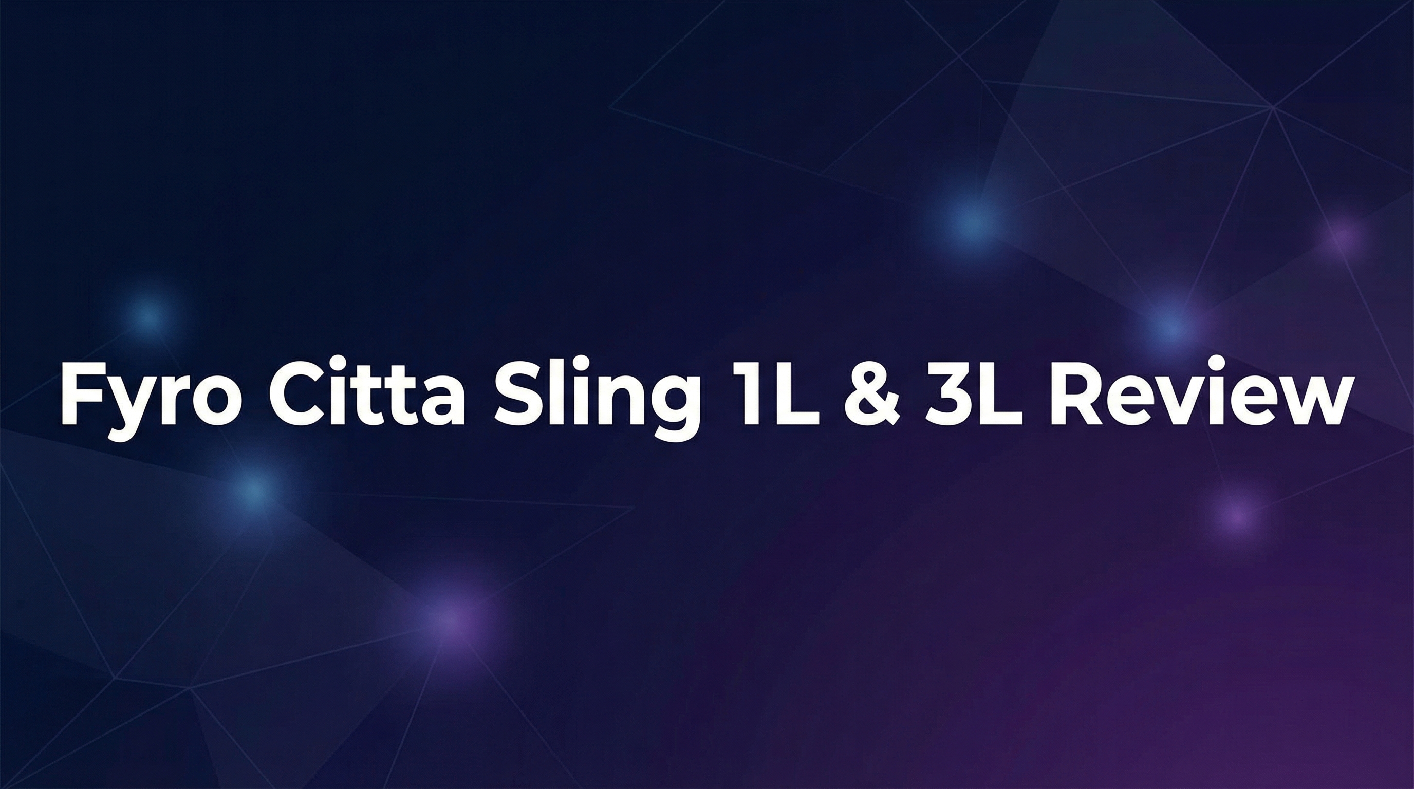 Fyro Citta Sling 1L & 3L Review - Featured Image