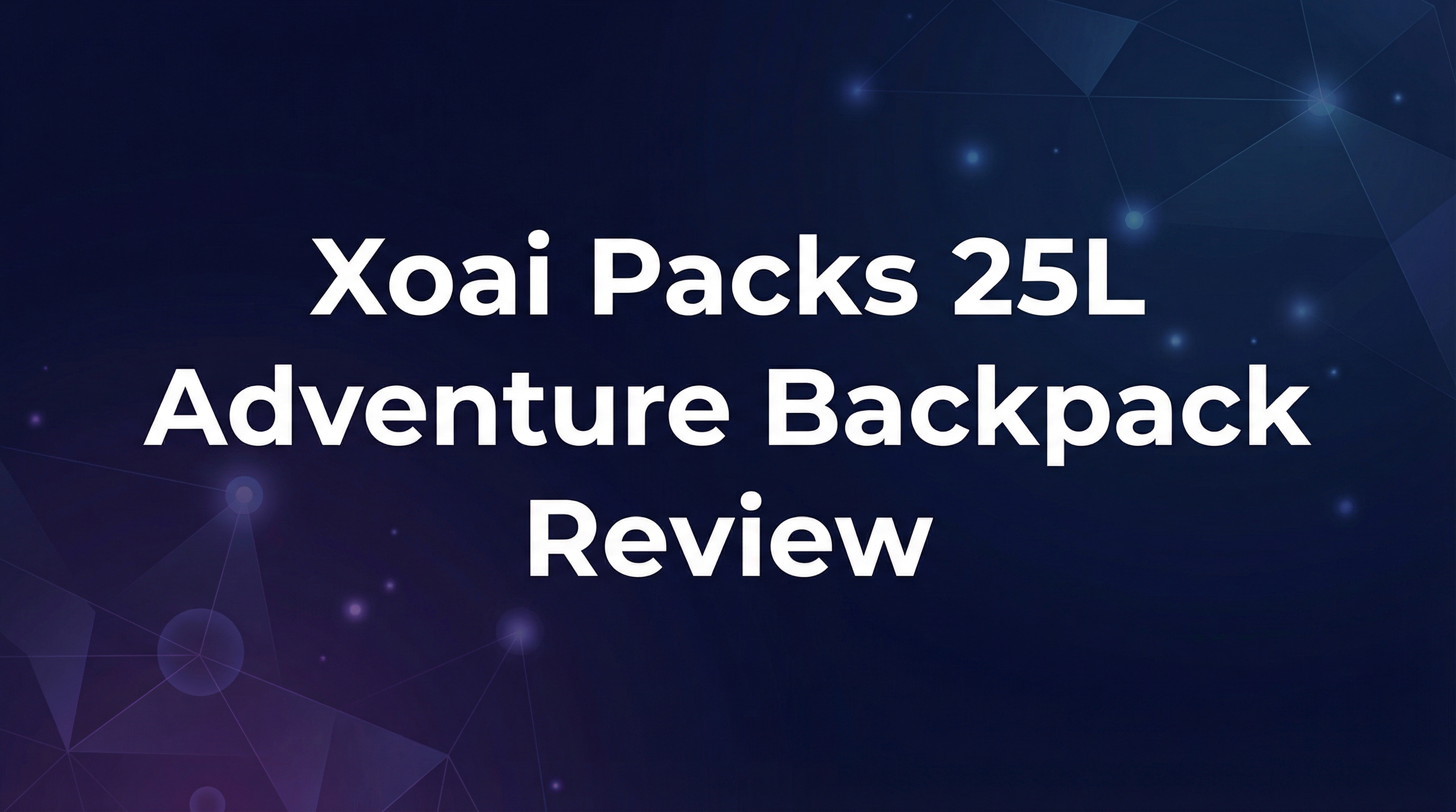 Xoai Packs 25L Adventure Backpack Review - Featured Image