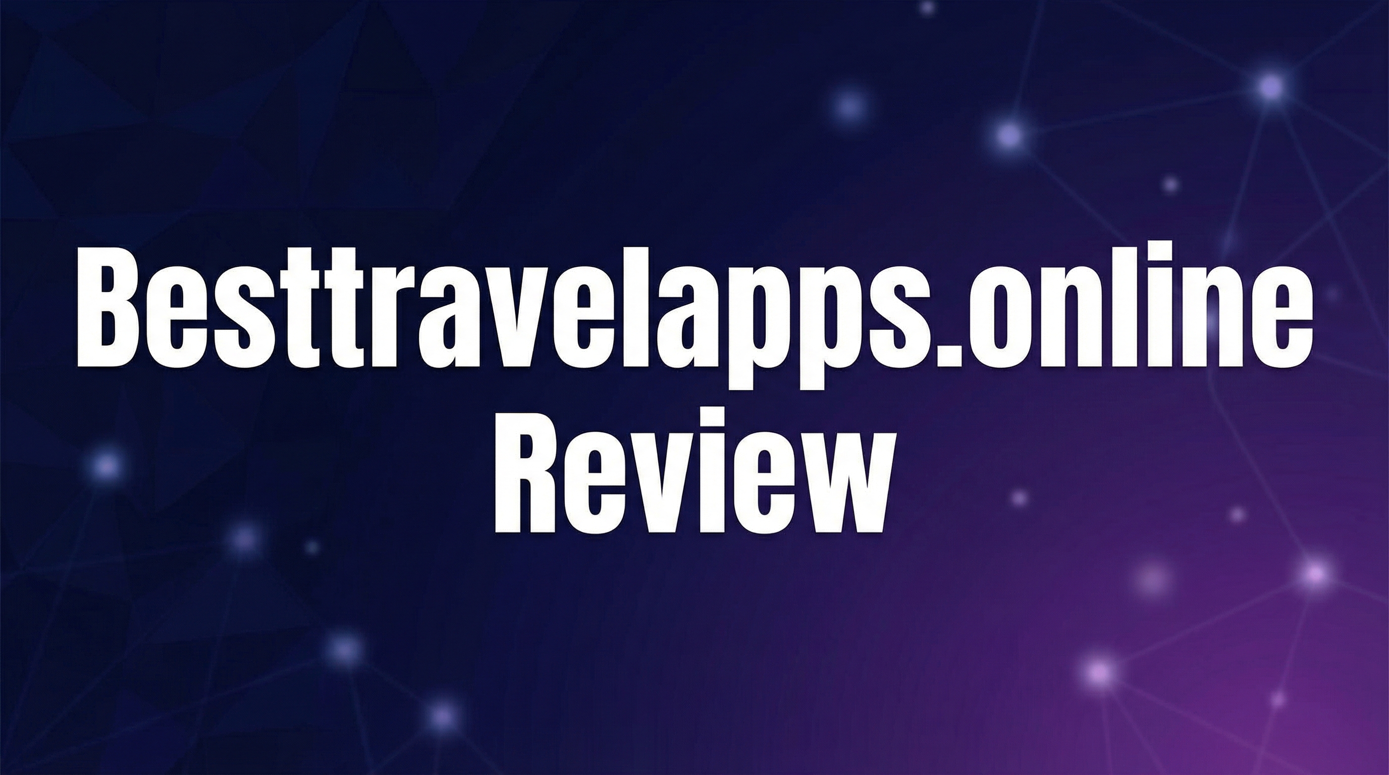 Besttravelapps.online Review - Featured Image