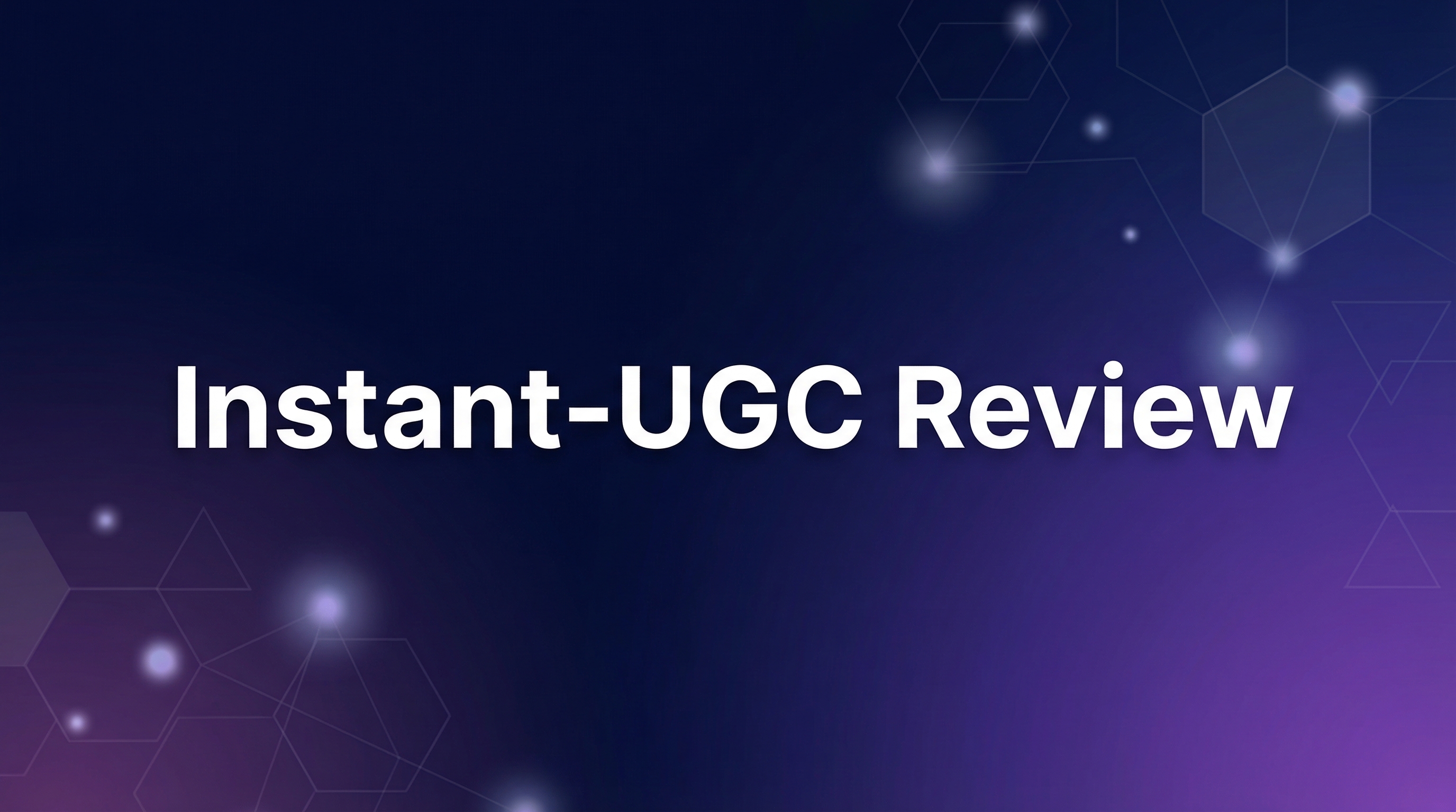 Instant-UGC Review - Featured Image