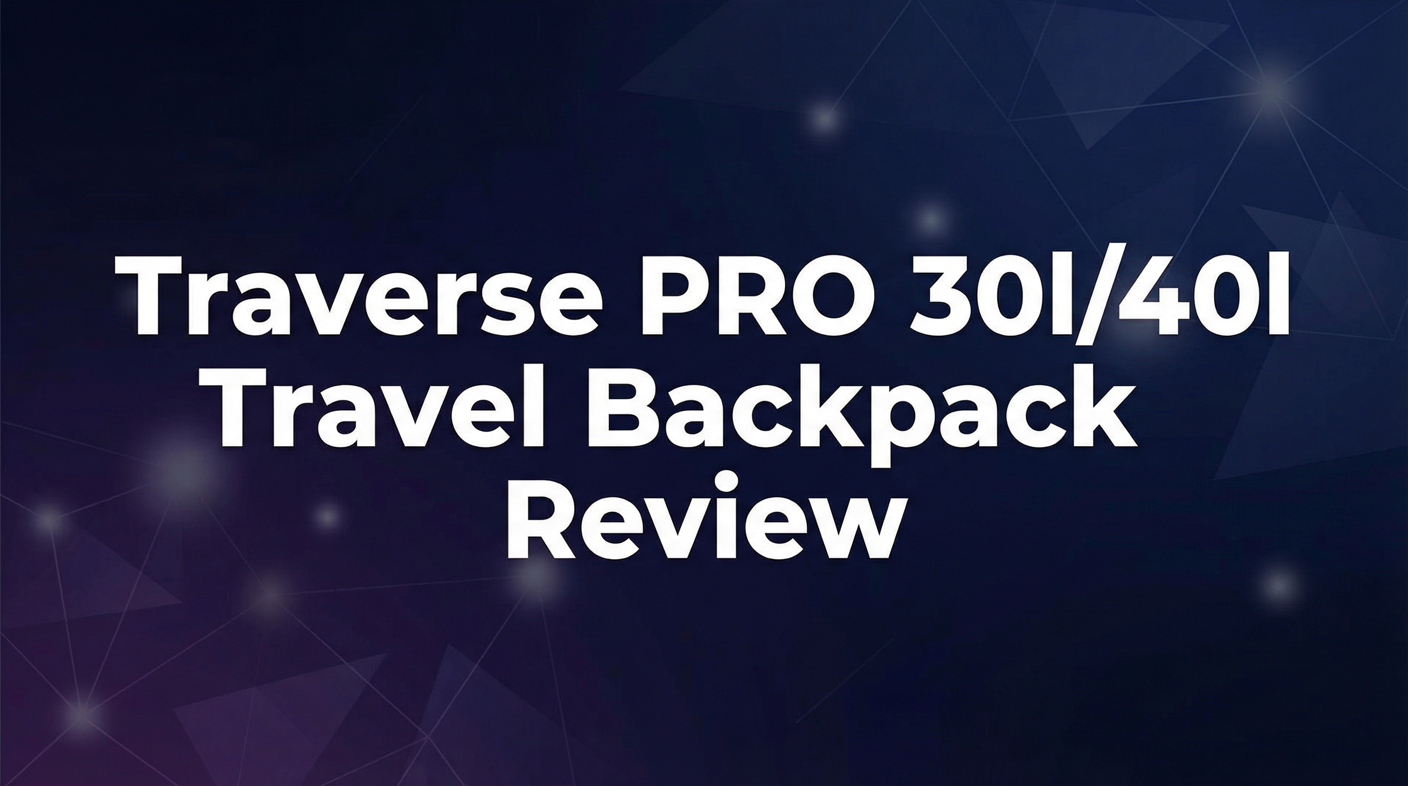 Traverse PRO 30l/40l Travel Backpack Review - Featured Image