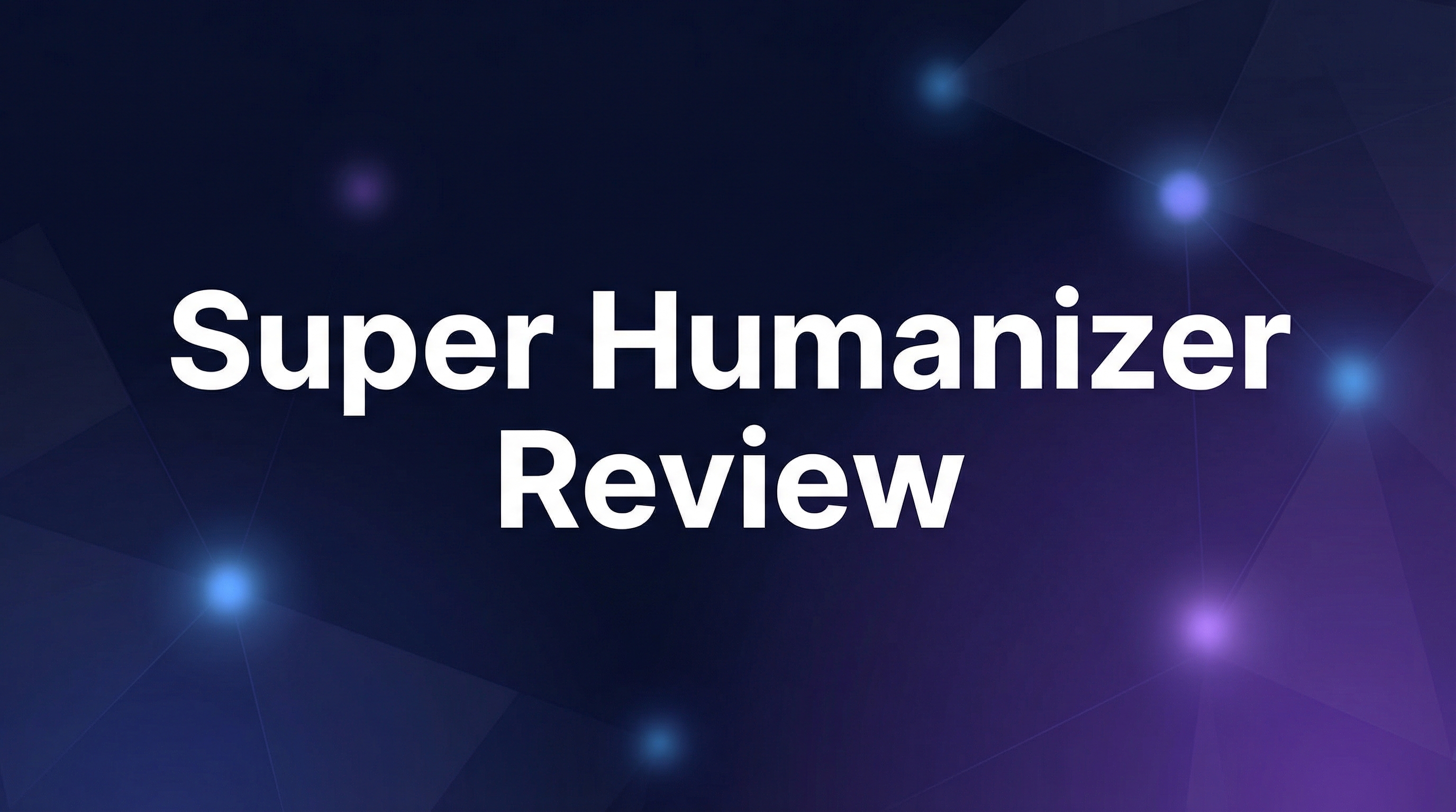 Super Humanizer Review - Featured Image