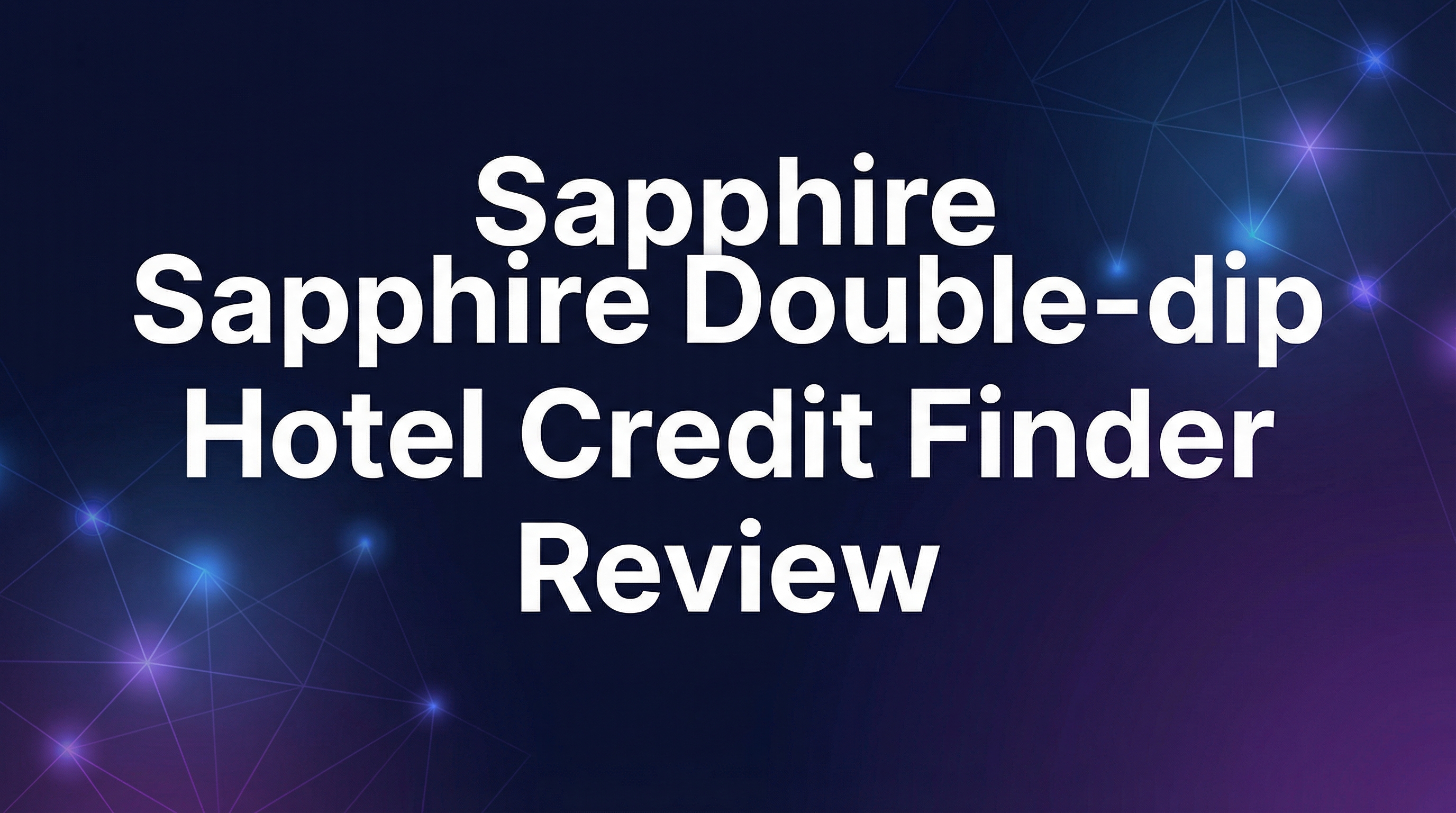 Sapphire Double‑dip Hotel Credit Finder Review - Featured Image