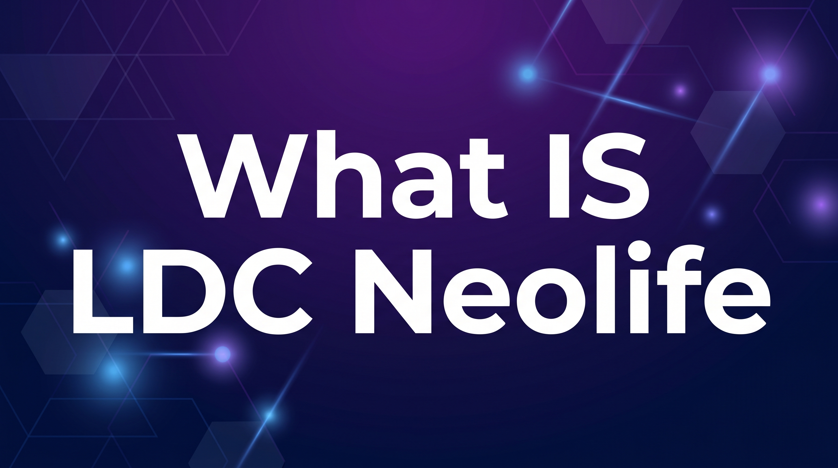 What IS LDC Neolife